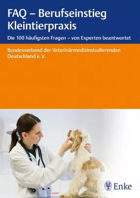 FAQ – Berufseinstieg Kleintierpraxis: Die 100 häufigsten Fragen – von Experten beantwortet