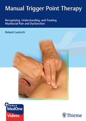 Manual Trigger Point Therapy: Recognizing, Understanding, and Treating Myofascial Pain and Dysfunction  1st