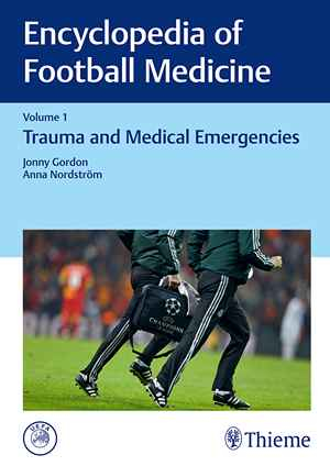 Encyclopedia of Football Medicine, Vol.1: Trauma and Medical Emergencies  1st
