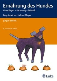 Ernährung des Hundes: Grundlagen - Fütterung - Diätetik