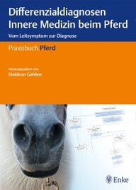 Differenzialdiagnosen Innere Medizin beim Pferd: Vom Leitsymptom zur Diagnose