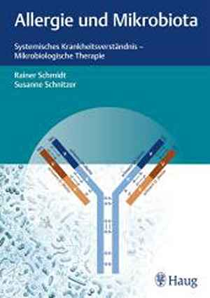 Allergie und Mikrobiota: Systemisches Krankheitsverständnis - Mikrobiologische Therapie