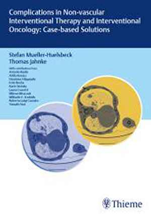 Complications in Non-vascular Interventional Therapy and Interventional Oncology: Case-based Solutions  1st