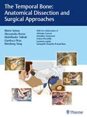The Temporal Bone: Anatomical Dissection and Surgical Approaches 1st