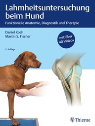 Lahmheitsuntersuchung beim Hund: Funktionelle Anatomie, Diagnostik und Therapie