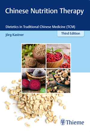 Chinese Nutrition Therapy: Dietetics in Traditional Chinese Medicine (TCM)  3rd