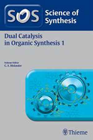 Science of Synthesis: Dual Catalysis in Organic Synthesis 1 1st