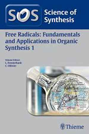 Science of Synthesis: Free Radicals: Fundamentals and Applications in Organic Synthesis 1  1st