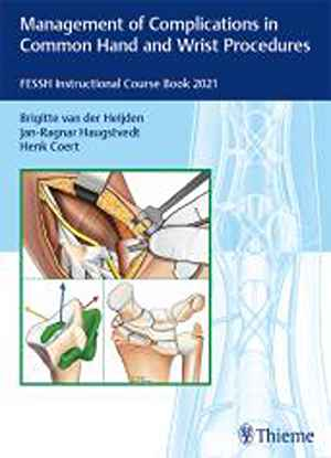 Management of Complications in Common Hand and Wrist Procedures: FESSH Instructional Course Book 2021 1st