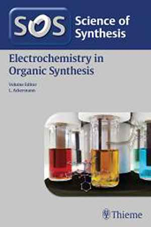 Science of Synthesis: Electrochemistry in Organic Synthesis  1st