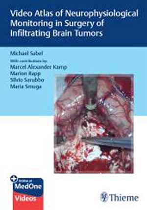 Video Atlas of Neurophysiological Monitoring in Surgery of Infiltrating Brain Tumors 1st