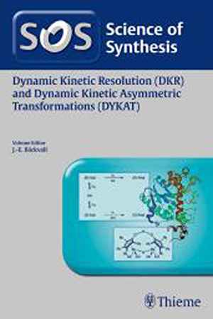 Dynamic Kinetic Resolution (DKR) and Dynamic Kinetic Asymmetric Transformations (DYKAT)  1st