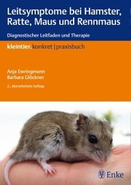 Leitsymptome bei Hamster, Ratte, Maus und Rennmaus: Diagnostischer Leitfaden und Therapie