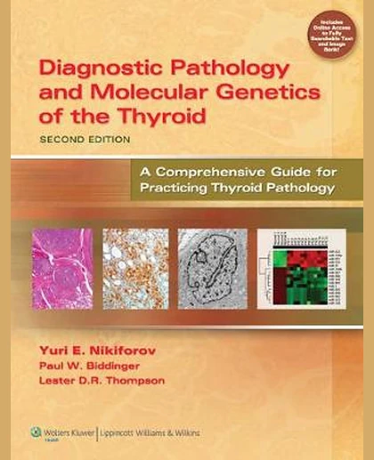 Diagnostic Pathology and Molecular Genetics of the Thyroid: A Comprehensive Guide for Practicing Thyroid Pathology