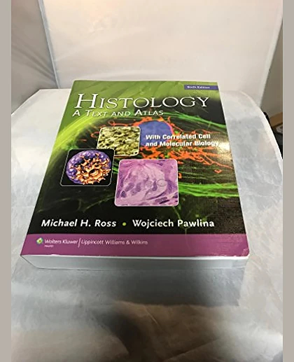 Histology: A Text and Atlas : with Correlated Cell and Molecular Biology