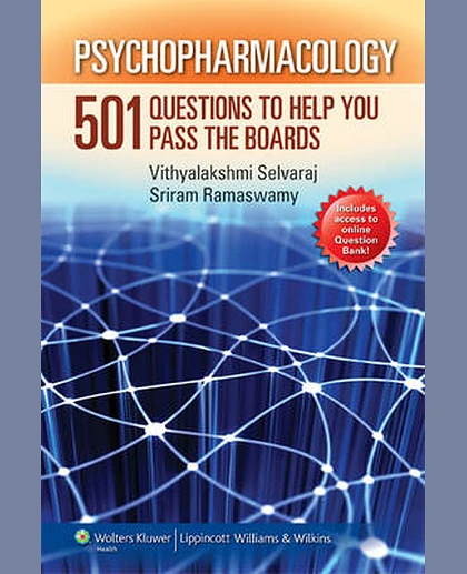 Psychopharmacology: 501 Questions to Help You Pass the Boards