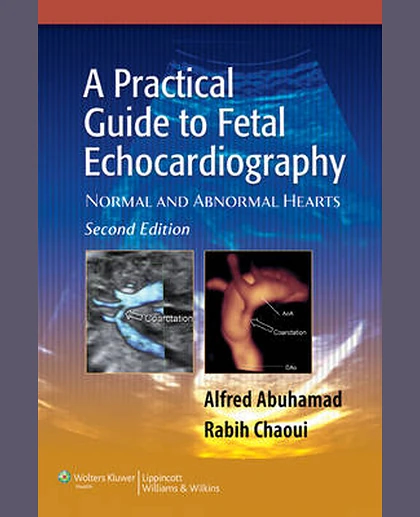 A Practical Guide to Fetal Echocardiography: Normal and Abnormal Hearts