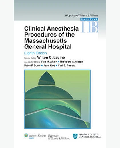 Clinical Anesthesia Procedures of the Massachusetts General Hospital: Department of Anesthesia, Critical Care and Pain Medicine, Massachusetts General Hospital, Harvard Medical School