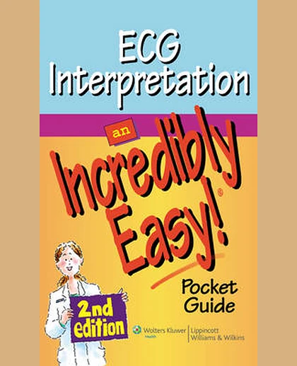 ECG Interpretation: An Incredibly Easy! Pocket Guide