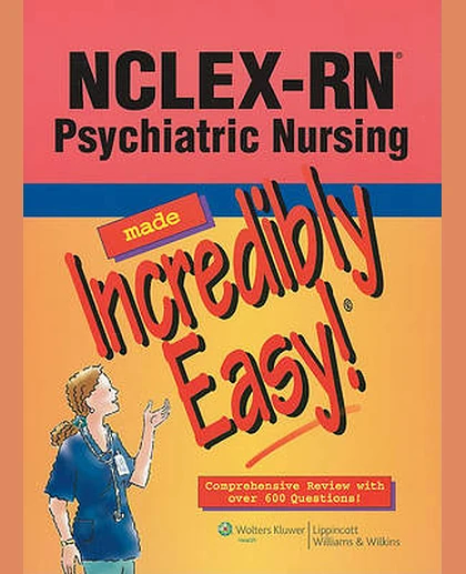 NCLEX-RN® Psychiatric Nursing Made Incredibly Easy!