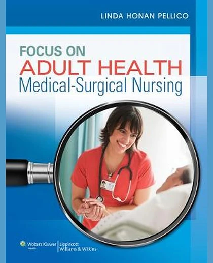Focus on Adult Health: Medical-surgical Nursing