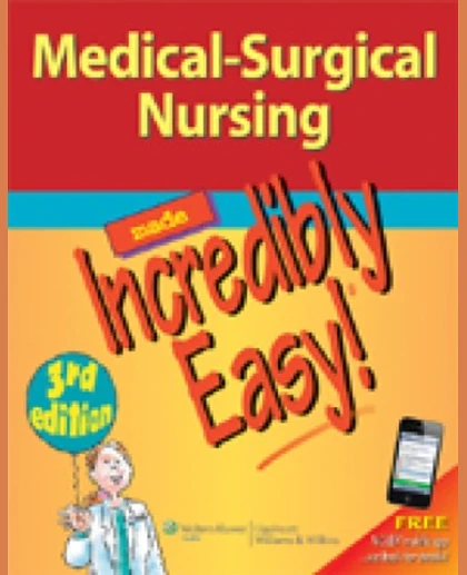 Medical-surgical Nursing Made Incredibly Easy!.