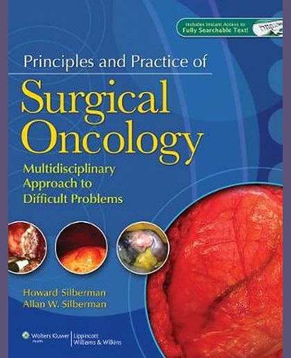 Principles and Practice of Surgical Oncology: A Multidisciplinary Approach to Difficult Problems