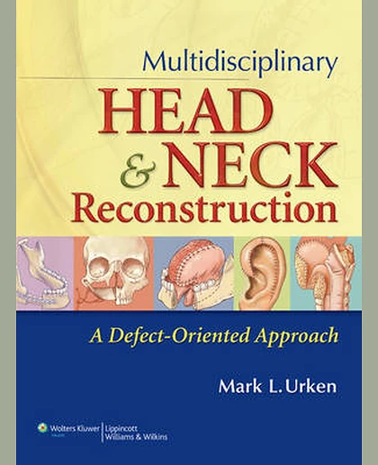 Multidisciplinary Head and Neck Reconstruction: A Defect-Oriented Approach