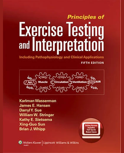 Principles of Exercise Testing and Interpretation: Including Pathophysiology and Clinical Applications