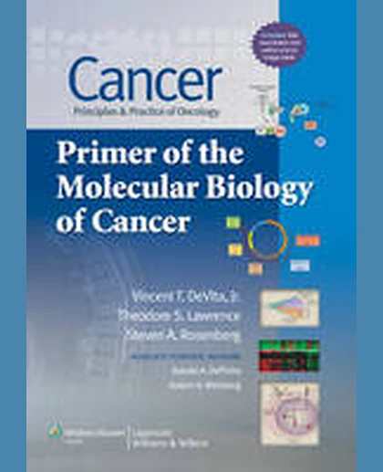 Cancer: Principles & Practice of Oncology : Primer of the Molecular Biology of Cancer