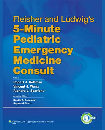 Fleisher and Ludwig's 5-Minute Pediatric Emergency Medicine Consult