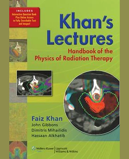 Khan's Lectures: Handbook of the Physics of Radiation Therapy