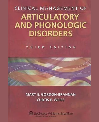 Clinical Management of Articulatory and Phonologic Disorders