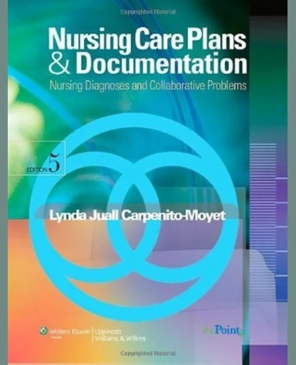 Nursing Care Plans & Documentation: Nursing Diagnoses and Collaborative Problems