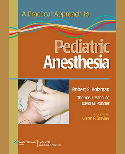 A Practical Approach to Pediatric Anesthesia