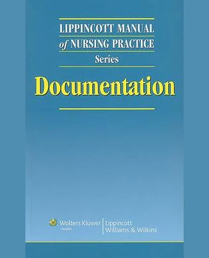 Lippincott Manual of Nursing Practice Series: Documentation