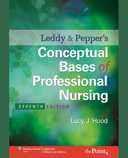 Leddy & Pepper's Conceptual Bases of Professional Nursing