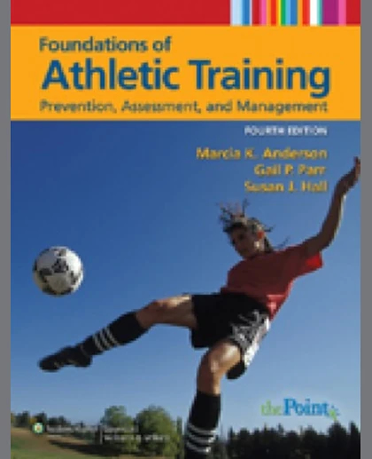 Foundations of Athletic Training: Prevention, Assessment, and Management