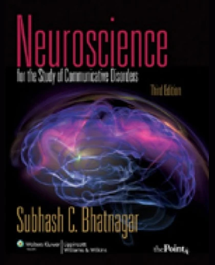 Neuroscience for the Study of Communicative Disorders