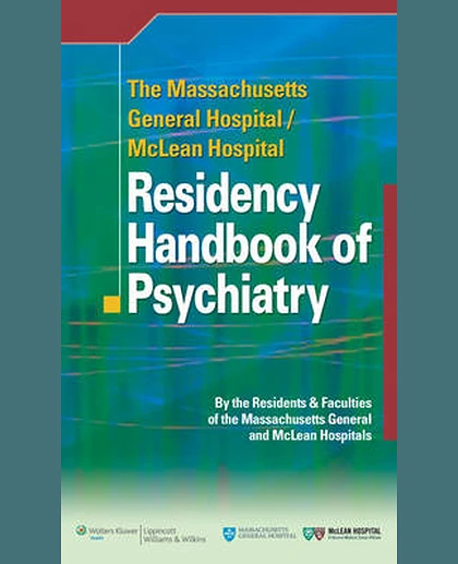 The Massachusetts General Hospital/McLean Hospital Residency Handbook of Psychiatry
