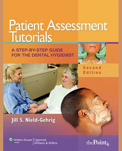 Patient Assessment Tutorials: A Step-by-step Guide for the Dental Hygienist