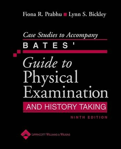 Case Studies to Accompany Bates' Guide to Physical Examination and History Taking
