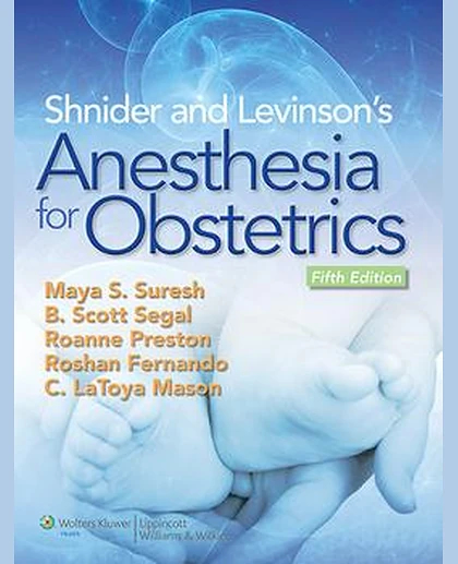 Shnider and Levinson's Anesthesia for Obstetrics