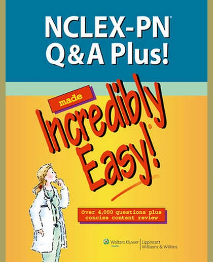 NCLEX-PN Q&A Plus! Made Incredibly Easy!