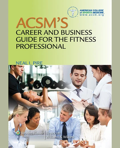 ACSM's Career and Business Guide for the Fitness Professional