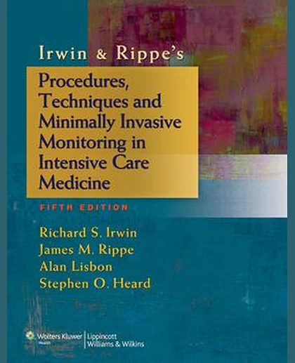 Irwin & Rippe's Procedures, Techniques and Minimally Invasive Monitoring in Intensive Care Medicine