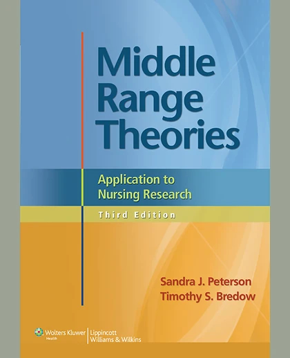 Middle Range Theories: Application to Nursing Research