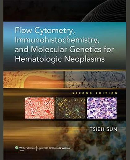 Flow Cytometry, Immunohistochemistry, and Molecular Genetics for Hematologic Neoplasms