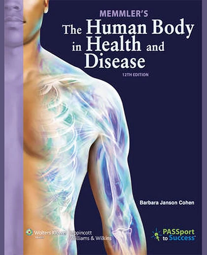 Memmler's the Human Body in Health and Disease