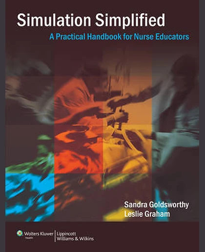 Simulation Simplified: A Practical Handbook for Nurse Educators